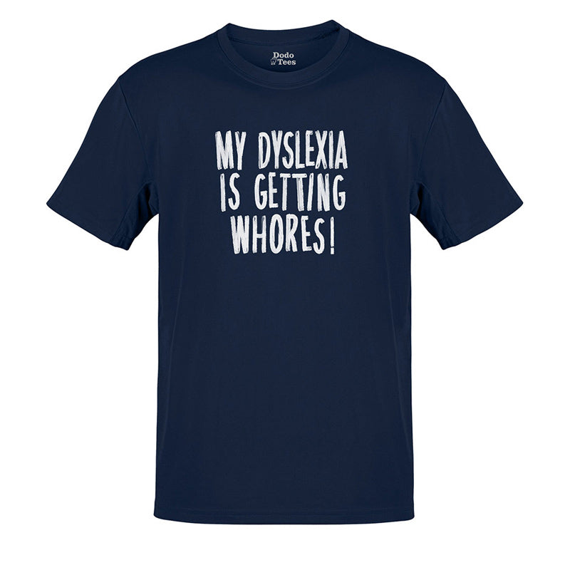 Funny adult shirts featuring the words My Dyslexia Is Getting Whores. Our Offensive Shirts are designed and printed in the US.