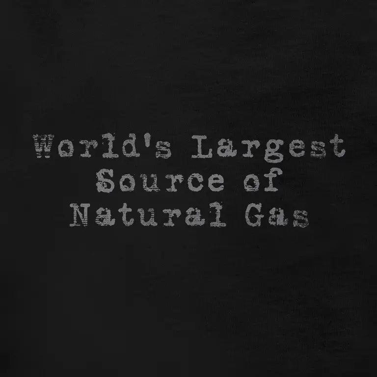 Worlds Largest Source of Natural Gas funny shirt