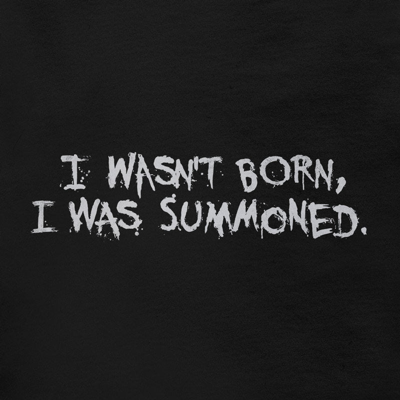 Halloween shirt that reads I wasn't Born, I was Summoned. Typography has paint drips and splatters.