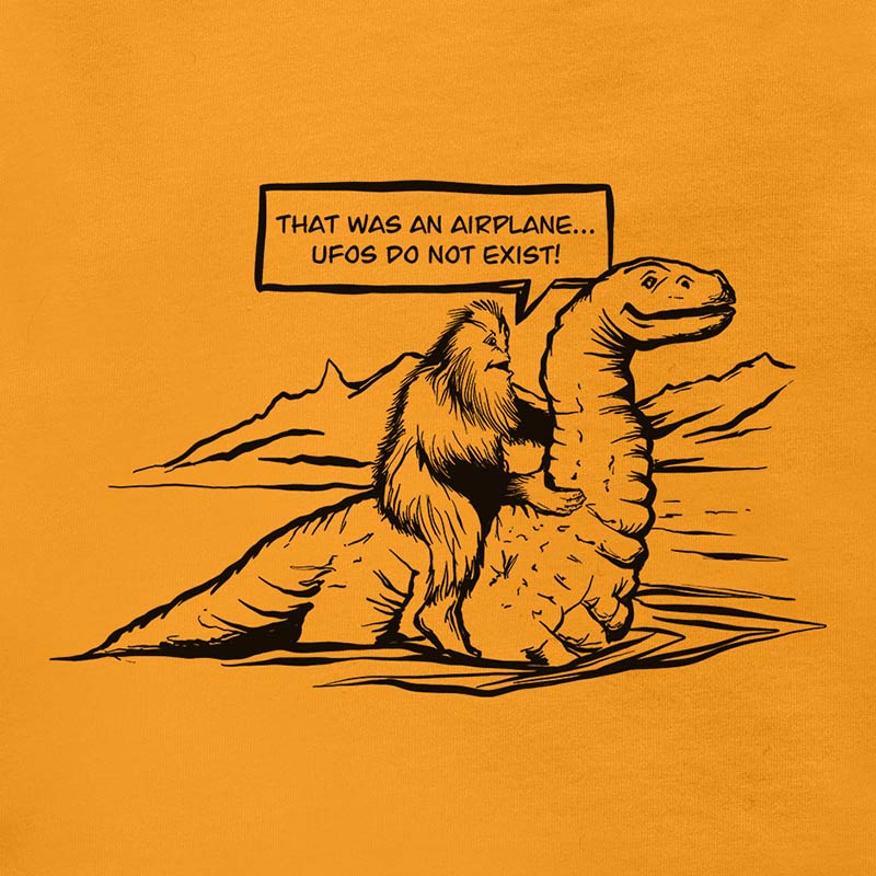 loch ness monster and bigfoot t shirt bigfoot is saying in a quote "that was an airplane...ufos do not exist!"