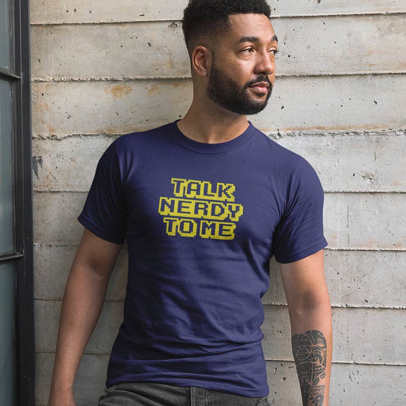 Programming tshirt reading Talk Nerdy To Me in an 8 bit font.
