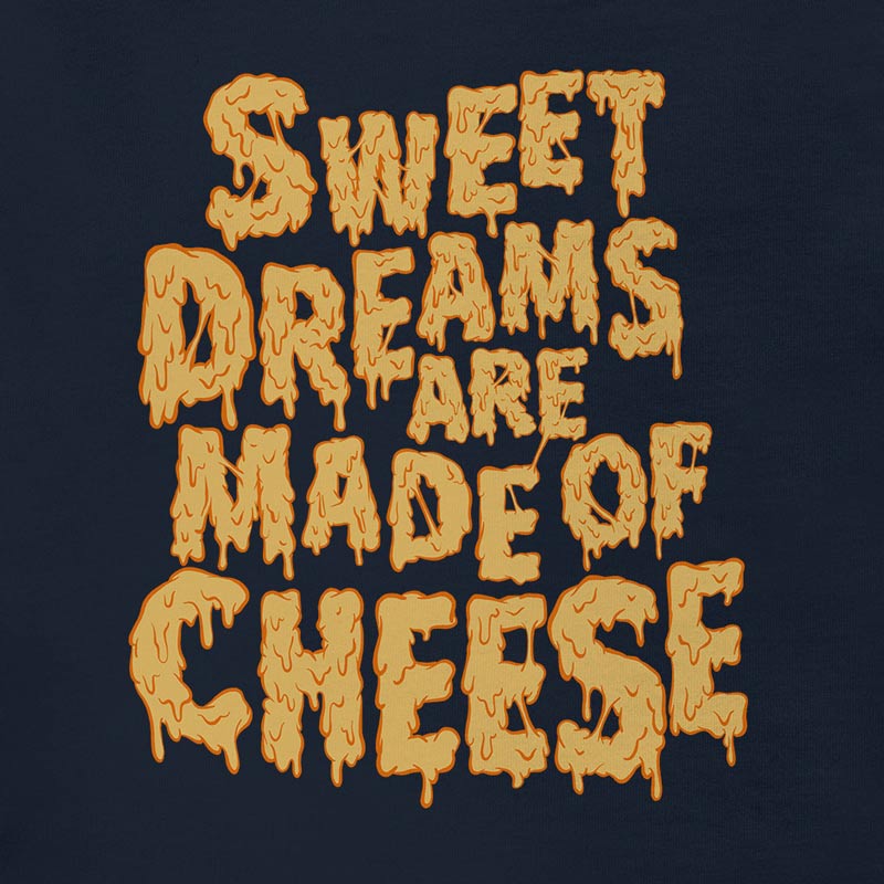 funny dad t shirt by dodo tees reading sweet dreams are made of cheese