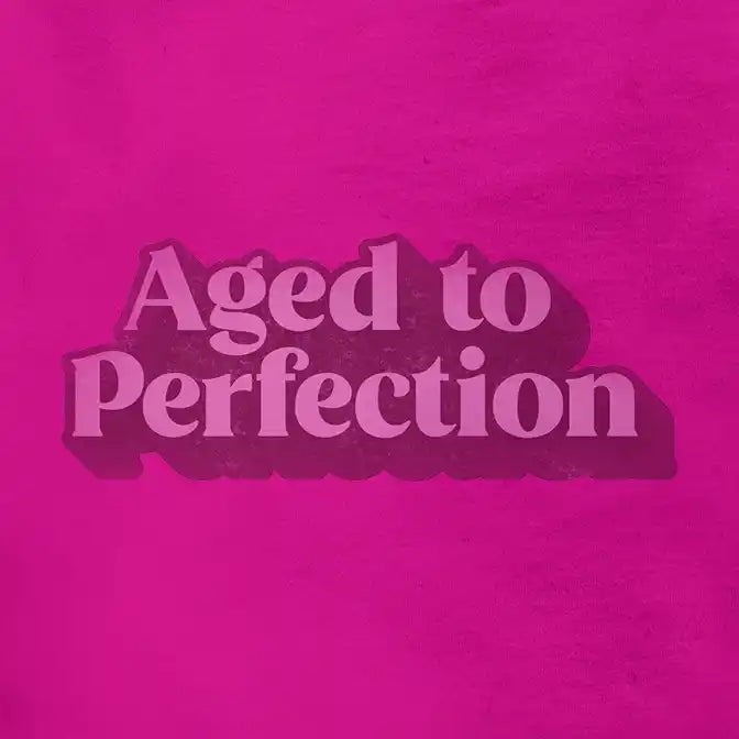 Closeup of a Birthday Shirt for Women reading Aged To Perfection