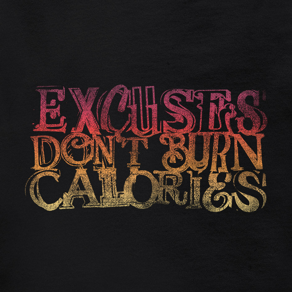 Gym Apparel that reads Excuses dont burn calories. Workout Shirts feature an original design.