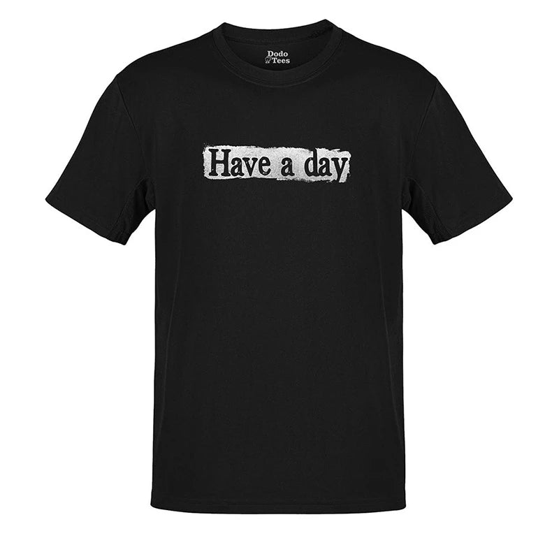 funny shirt with have a day text in black