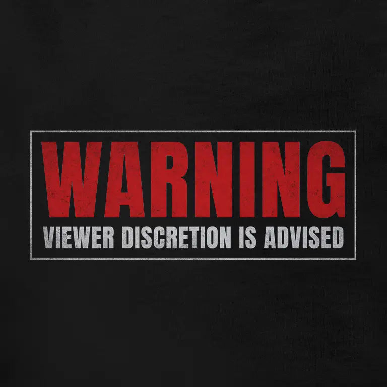 Hilarious Shirts for Guys saying Viewer Discretion is advised