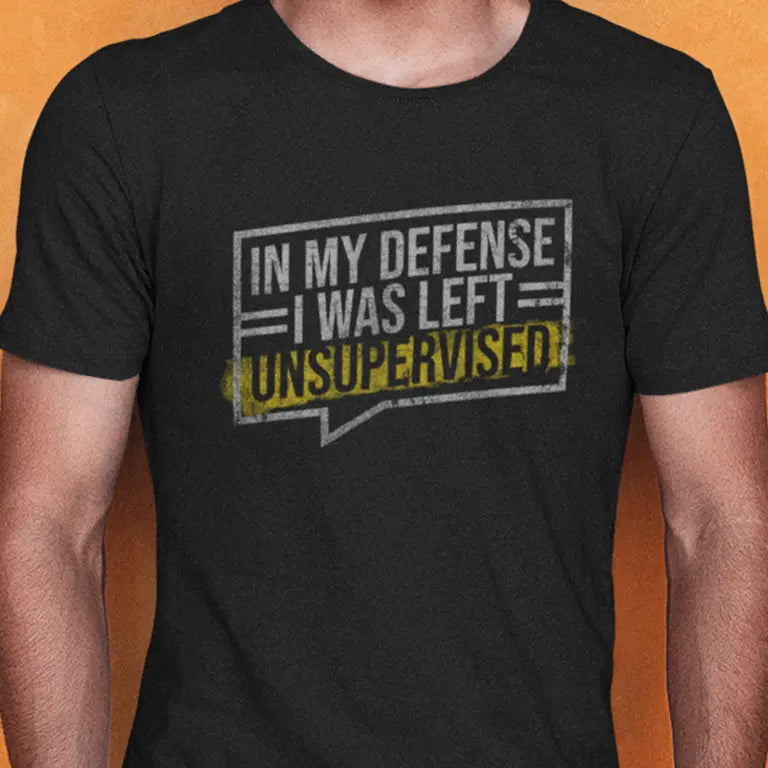 In My Defense I Was Left Unsupervised Funny Meme Tee Shirt