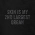 offensive shirt reading skin is my 2nd largest organ