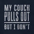 detail view of offensive t shirts by dodo tees that reads "my couch pulls out but I don't"