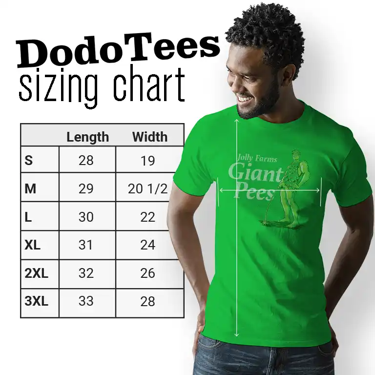Offensive Tee Shirts For Men sizing chart. Green shirt with Giant Pees on front