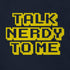 Close-up of the Dodo Tees Geek tshirt that reads Talk Nerdy To Me in a 8 bit font that has been lightly distressed.