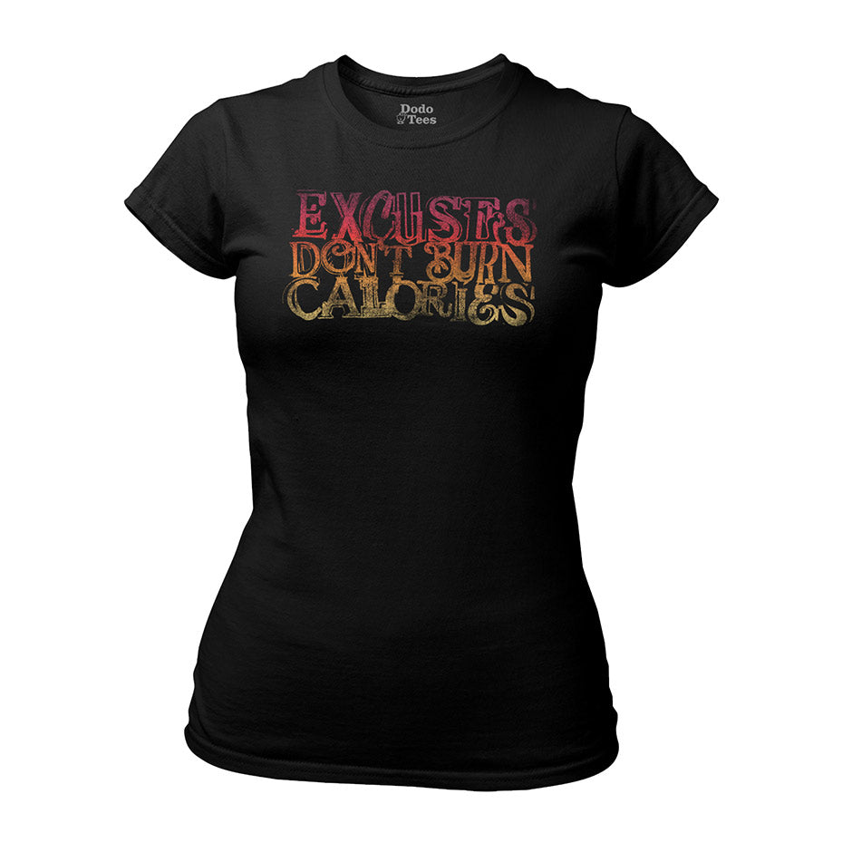 Workout shirts stating that Excuses Don't Burn Calories. The womens gym apparel features a Dodo Tees original graphic.