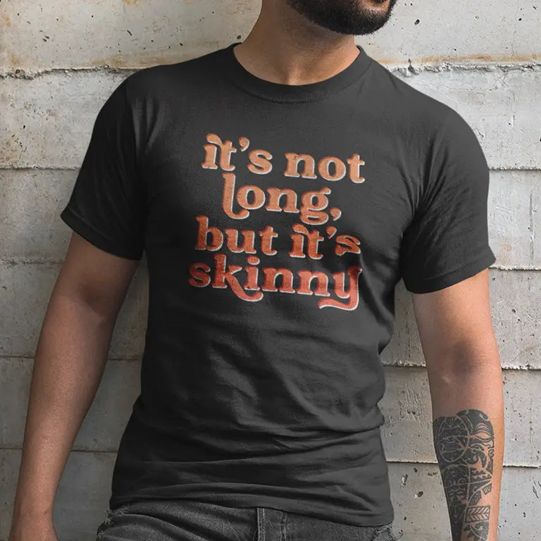 Inappropriate T Shirt: It's Not Long But It's Skinny Funny T