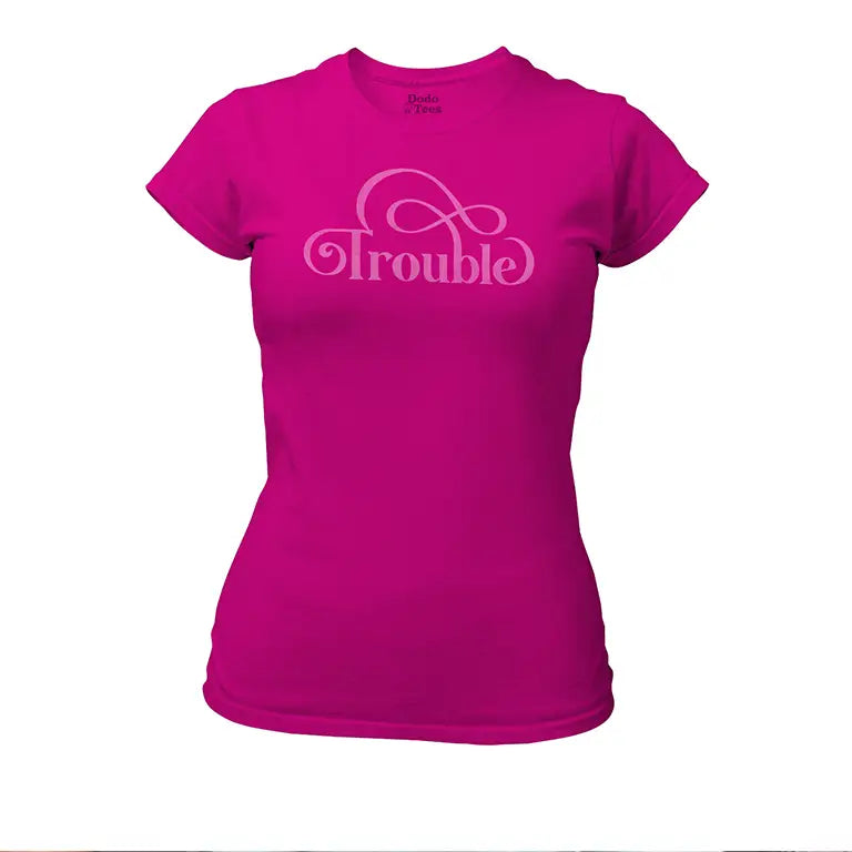 Pink female graphic tees with the word Trouble on front