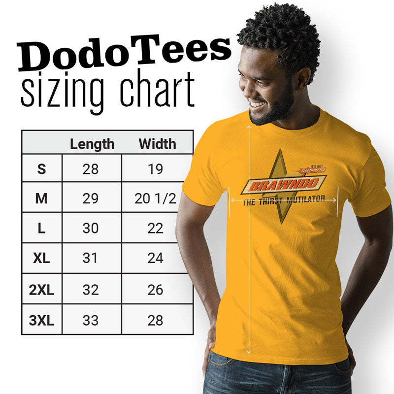 Brawndo funny movie tshirt sizing chart. Dodo Tees Movie Apparel is available in Small to 3XL sizes