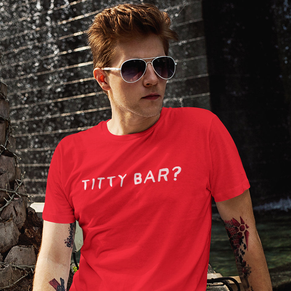 Man wearing a Funny t shirt that says "titty bar?" The  Inappropriate T Shirts are side-seamed for a modern fit.