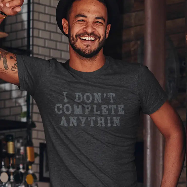 I don't complete anythin funny man shirt by Dodo Tees