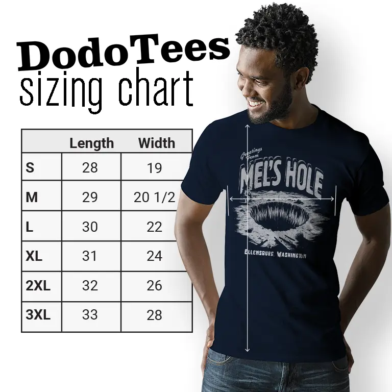 Mels Hole Ellensburg, Washington shirt sizing chart. Dodo Tees are available in S-3XL.