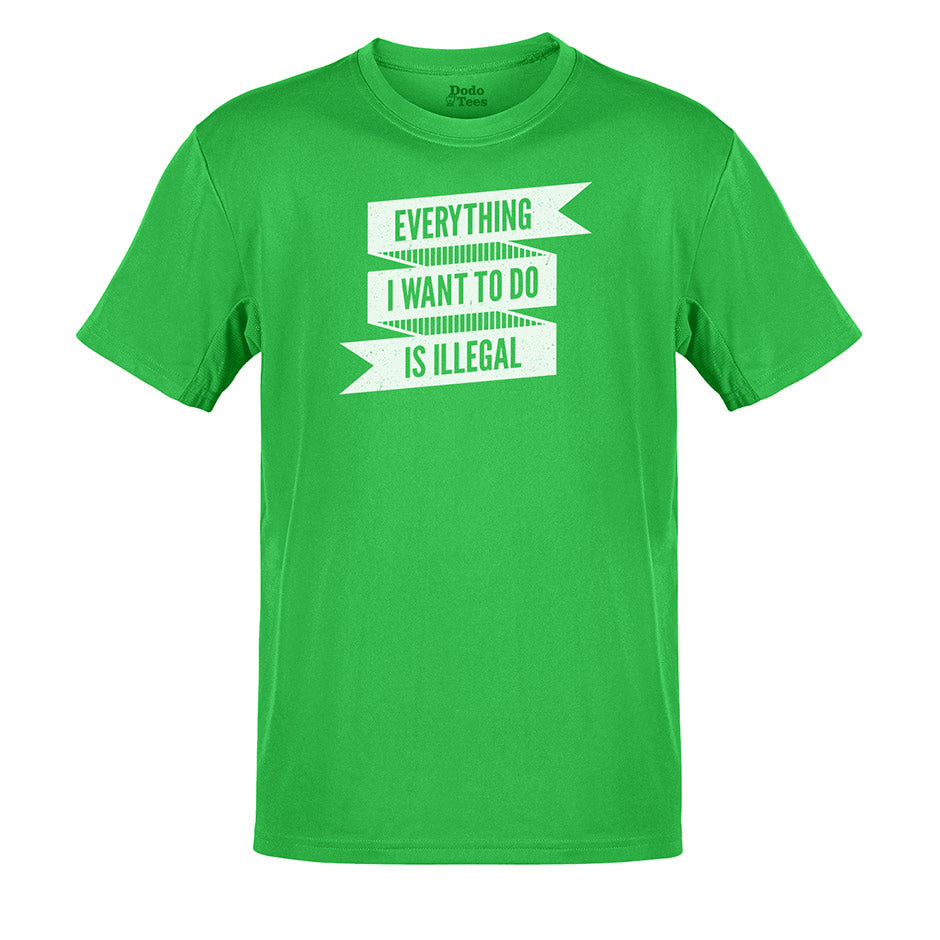 mens funny t shirts with everything i want to do is illegal design in green by dodo tees