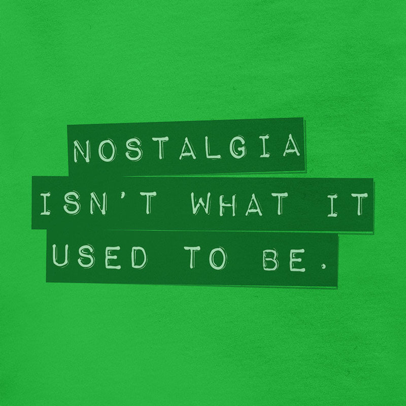 nostalgia isn't what it used to be funny shirt with label maker typography by dodo tees in green