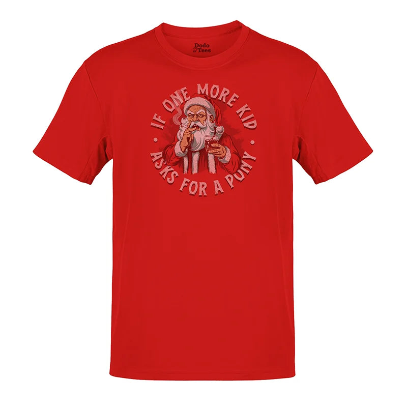 offensive christmas t shirts with angry santa saying "if one more kids asks for a pony"