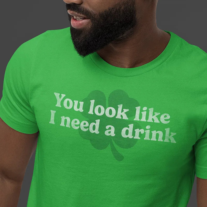 close up of st patricks day gifts you look like i need a drink shirt