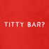 Offensive t shirts that say titty bar. The dirty tees feature a hand painted font.