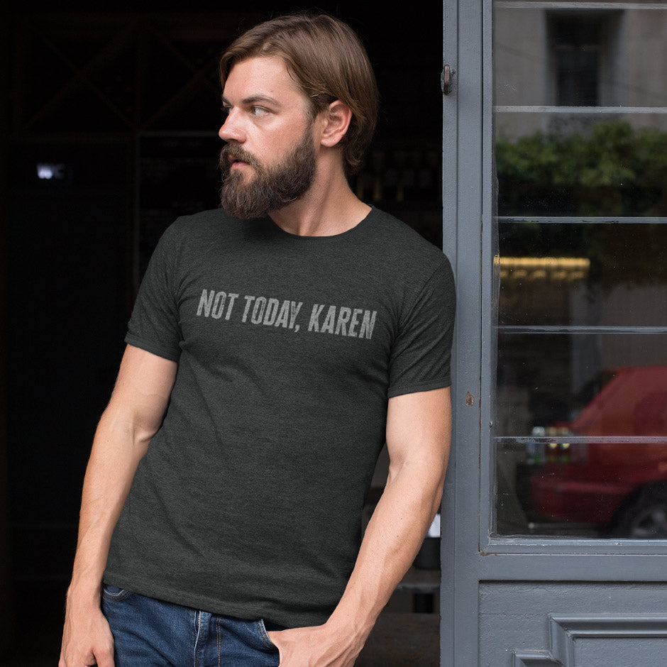 man in doorway wearing funny t shirt with not today karen typography. The Meme Shirts have utilize a distressed printing style for a worn in vibe.