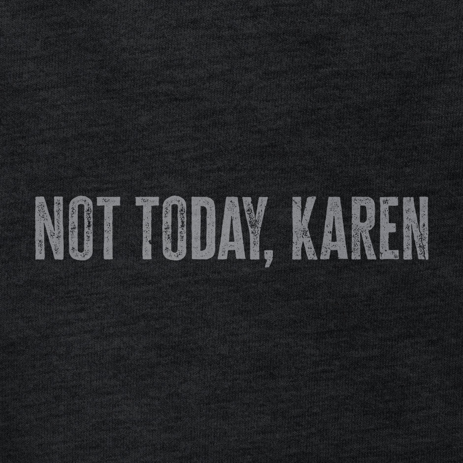 not today karen t shirt by dodo tees features a distressed design. The Millennial shirts have grey type on a Heather charcoal shirt.